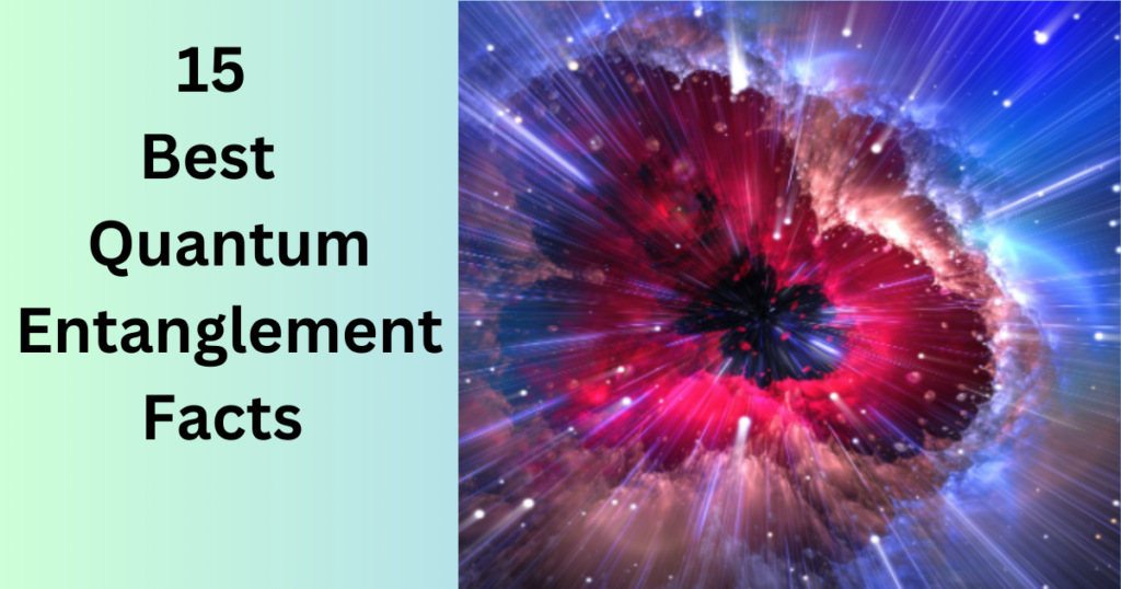 15 Best Quantum Entanglement Facts 