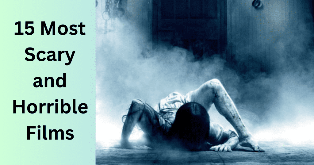 15 Most Scary And Horrible Films Haimiworld