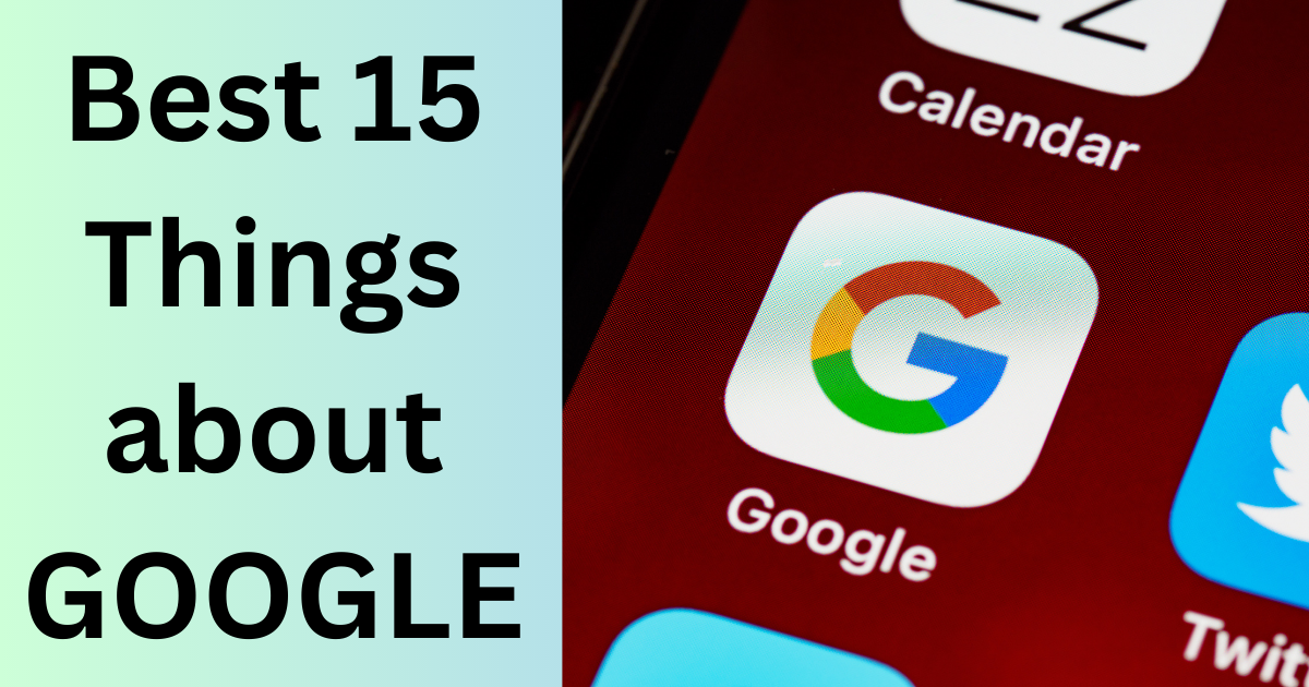 Best 15 things about GOOGLE