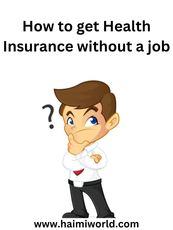 How to get Health Insurance without a job