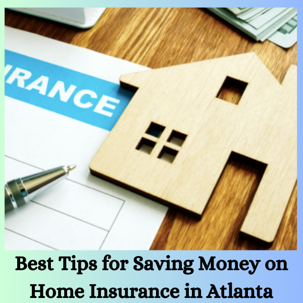 Best Tips for Saving Money on Home Insurance in Atlanta