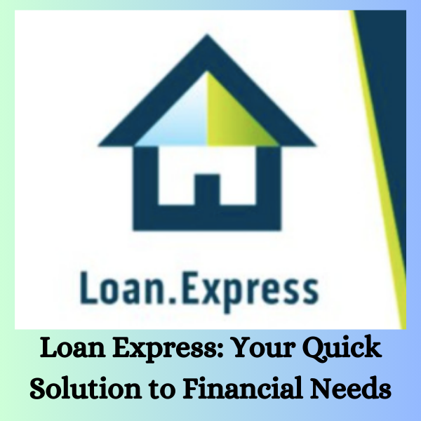 Loan Express: Your Quick Solution to Financial Needs