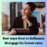 Best ways How to Refinance Mortgage for lowest rates
