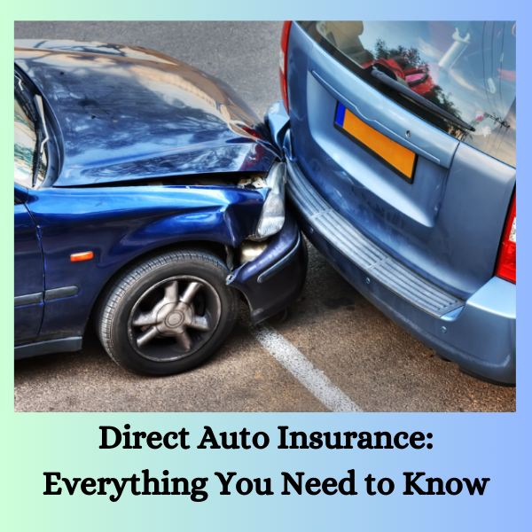 Direct Auto Insurance: Everything You Need to Know